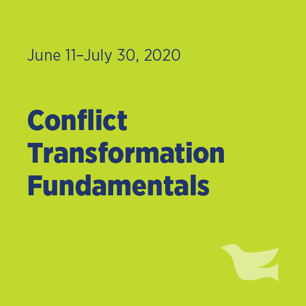 June 11–July 30, 2020 Conflict Transformation Fundamentals 