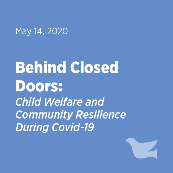Behind Closed Doors: Child Welfare and Community Resilience During Covid-19