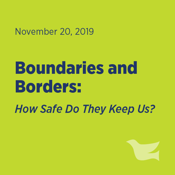 Boundaries and Borders: How Safe Do They Keep Us?