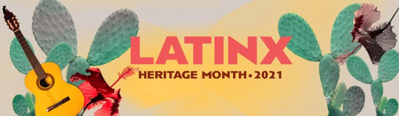Latinx Heritage month 2021